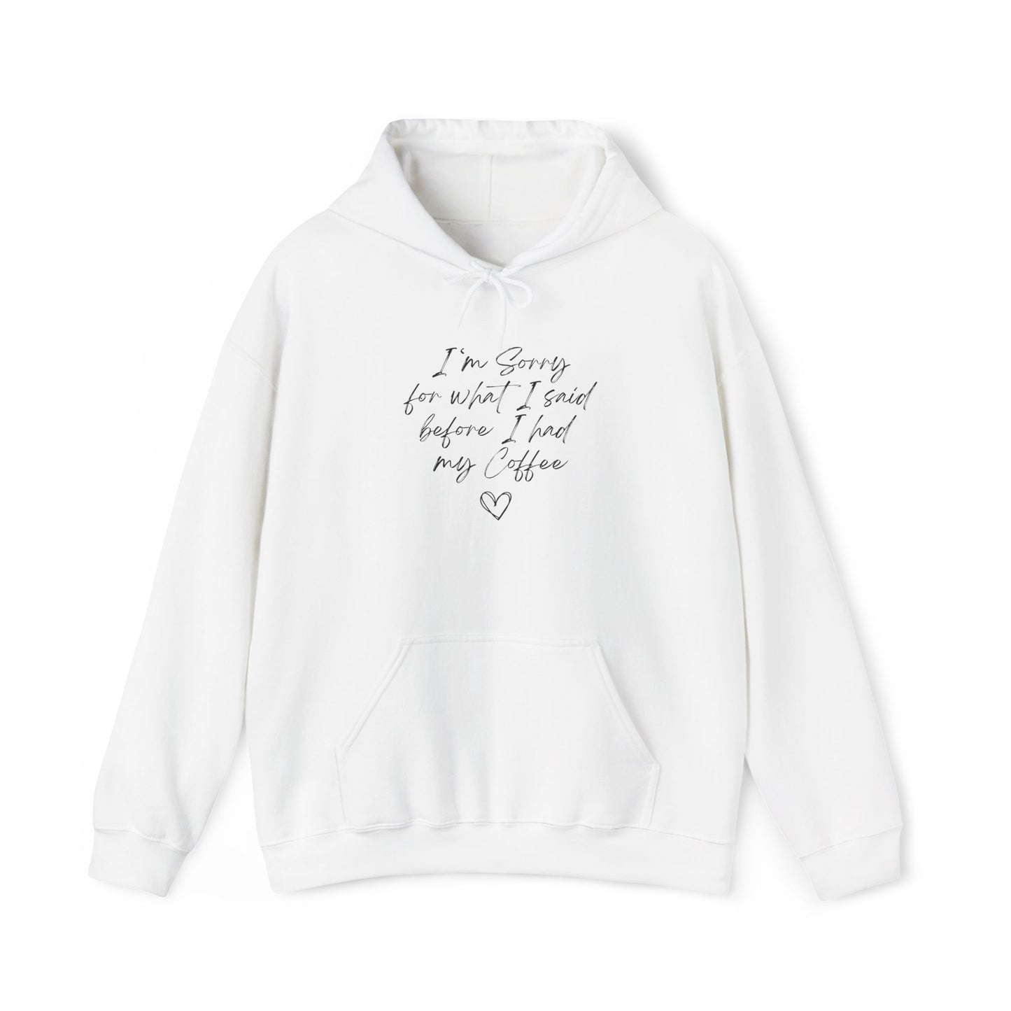 I'm Sorry For What I Said Before Coffee Hoodie