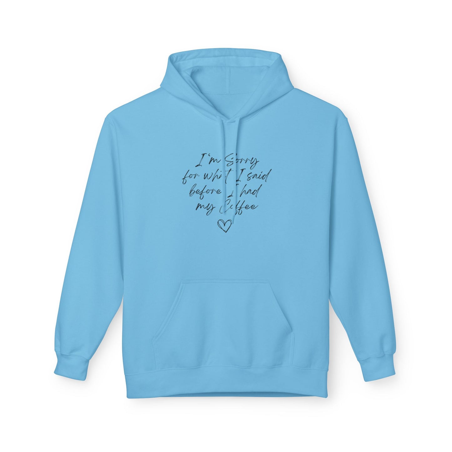 I'm Sorry For What I Said Before Coffee Hoodie