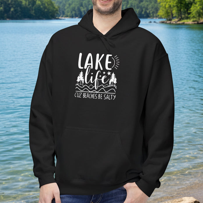 Lake Life Cuz Beaches Be Salty Hoodie