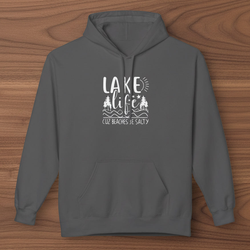 Lake Life Cuz Beaches Be Salty Hoodie