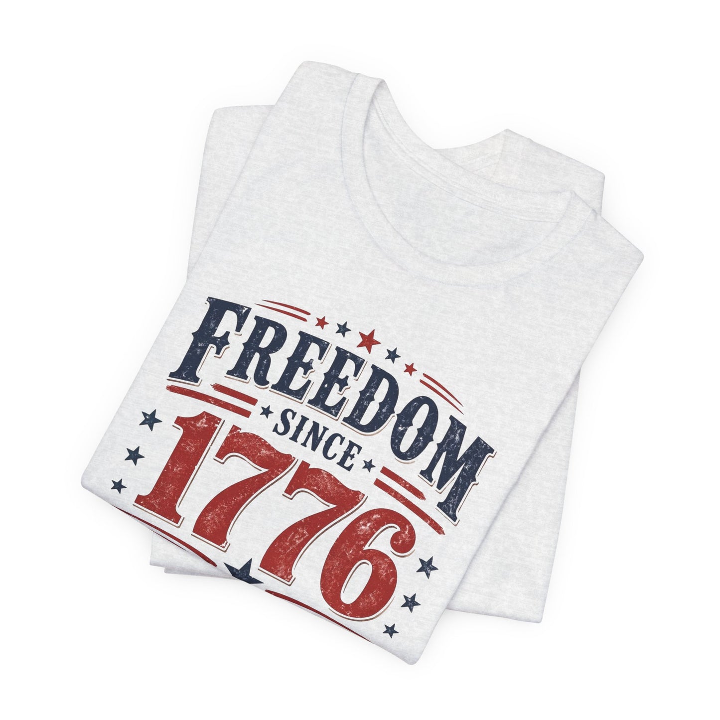 Freedom Since 1776 T-Shirt | Patriotic Independence Day Tee