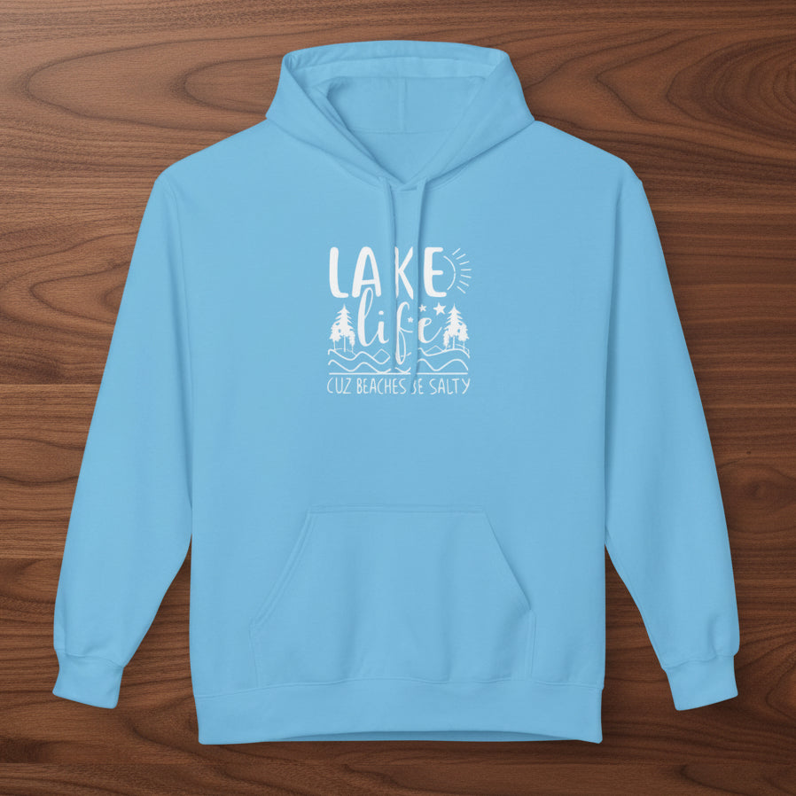 Lake Life Cuz Beaches Be Salty Hoodie
