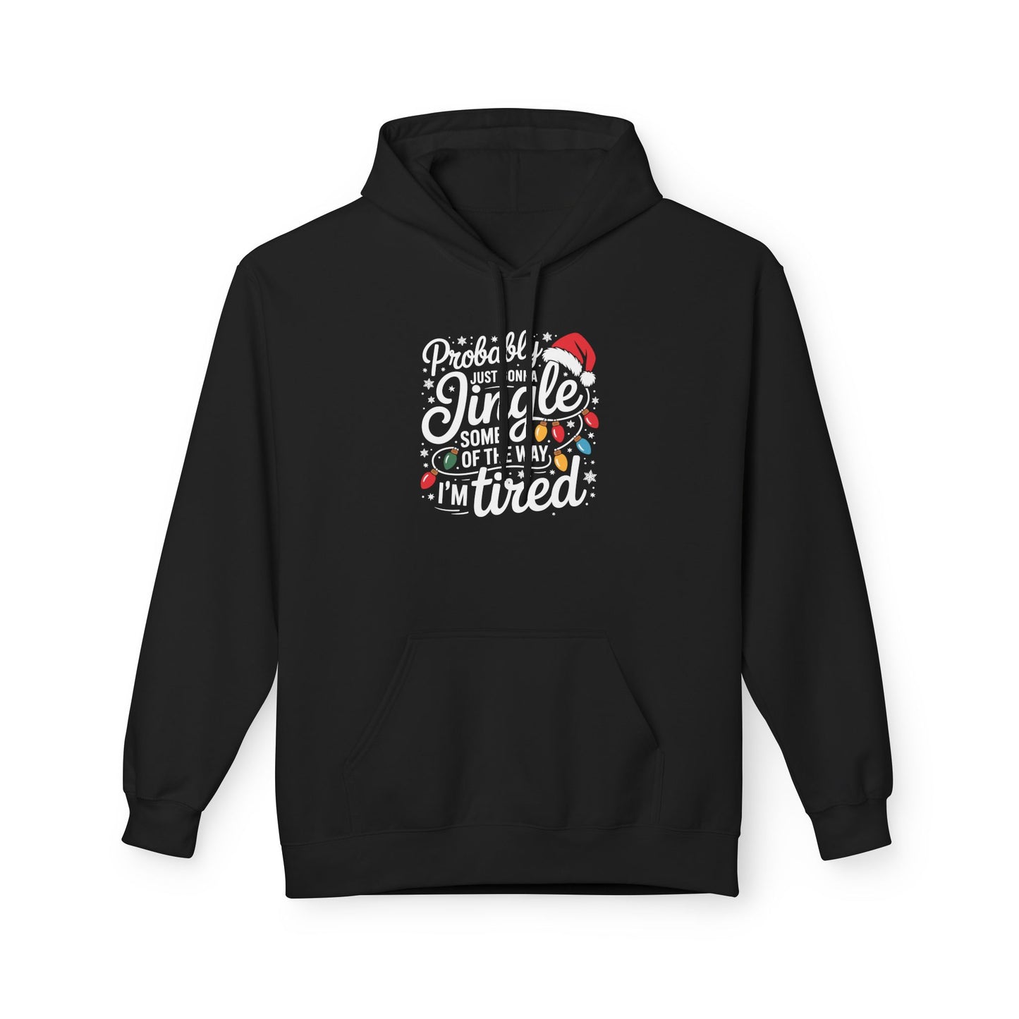 “Probably Just Gonna Jingle Some of the Way, I’m Tired” Christmas Hoodie