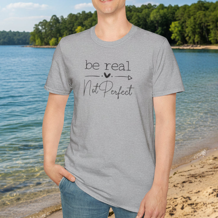 Be Real Not Perfect T-Shirt