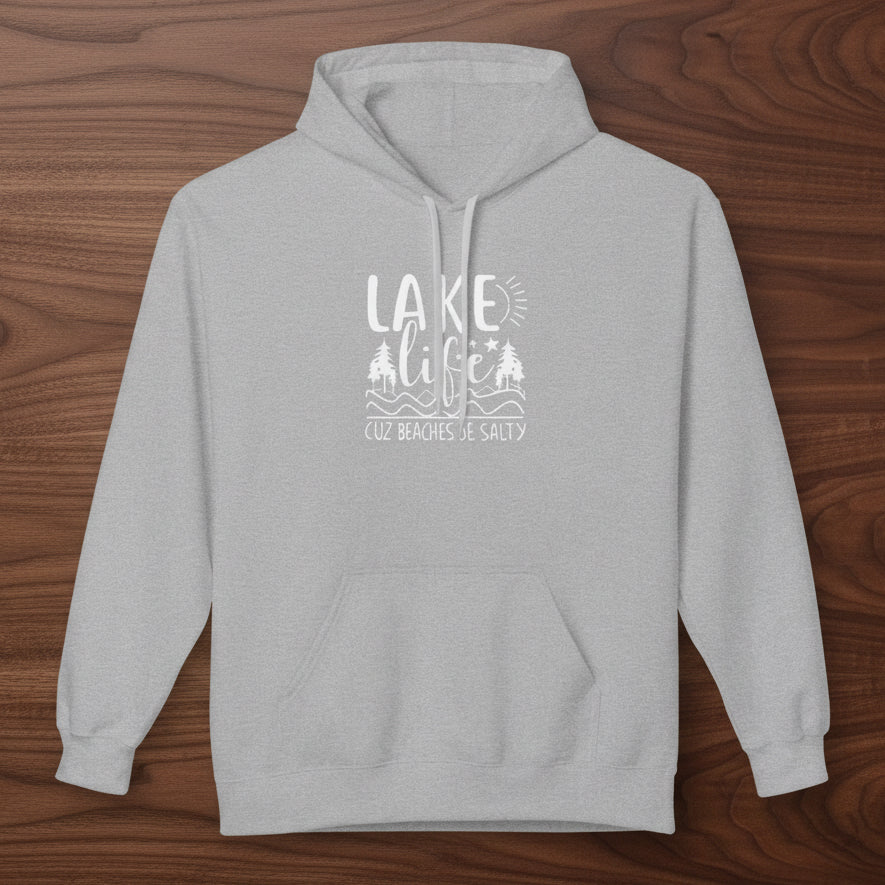 Lake Life Cuz Beaches Be Salty Hoodie