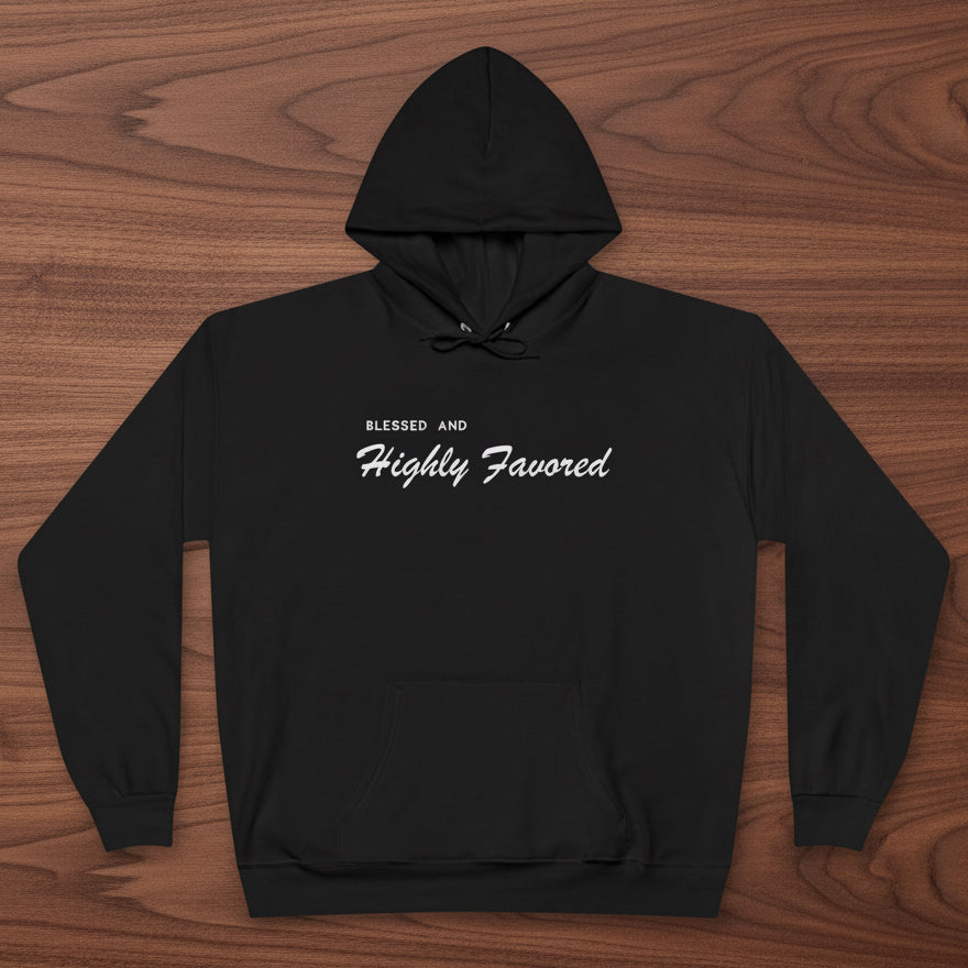 Blessed and Highly Favored Hoodie
