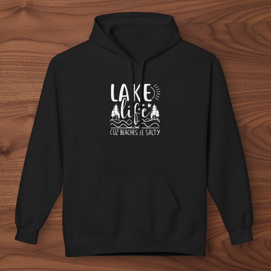 Lake Life Cuz Beaches Be Salty Hoodie