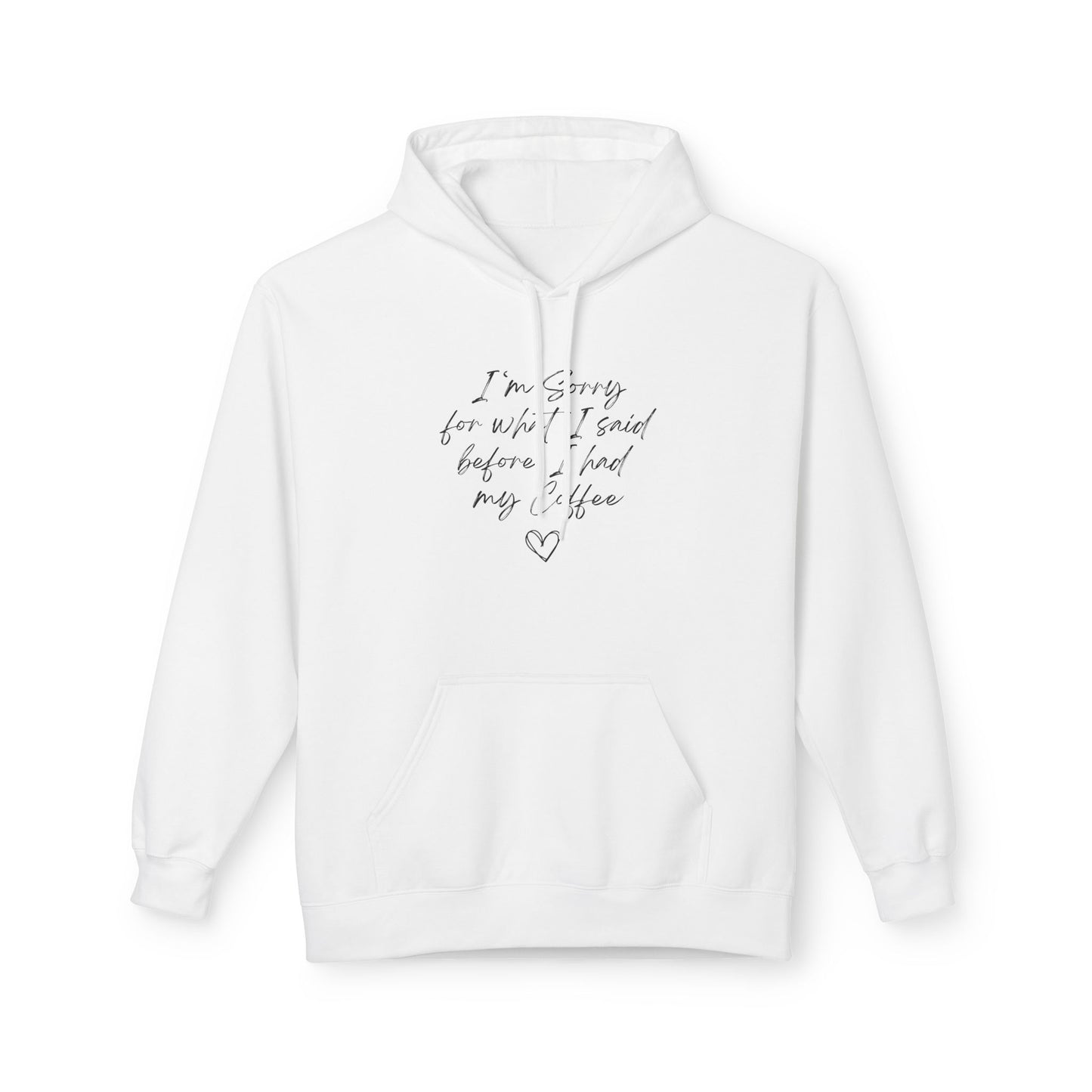 I'm Sorry For What I Said Before Coffee Hoodie