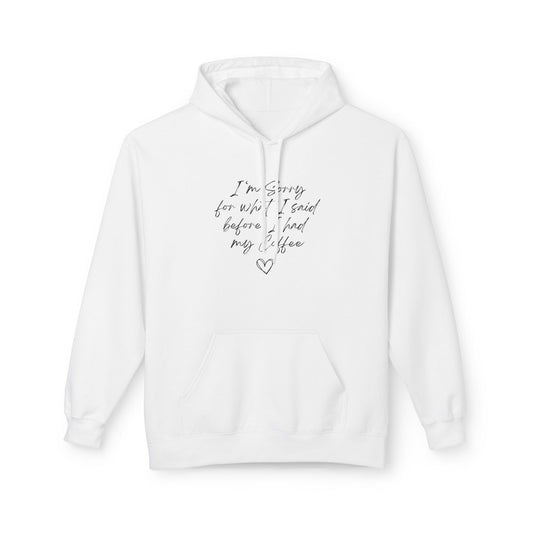 I'm Sorry For What I Said Before Coffee Hoodie