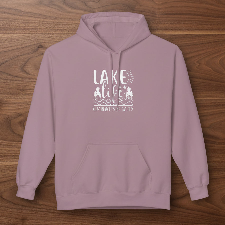 Lake Life Cuz Beaches Be Salty Hoodie