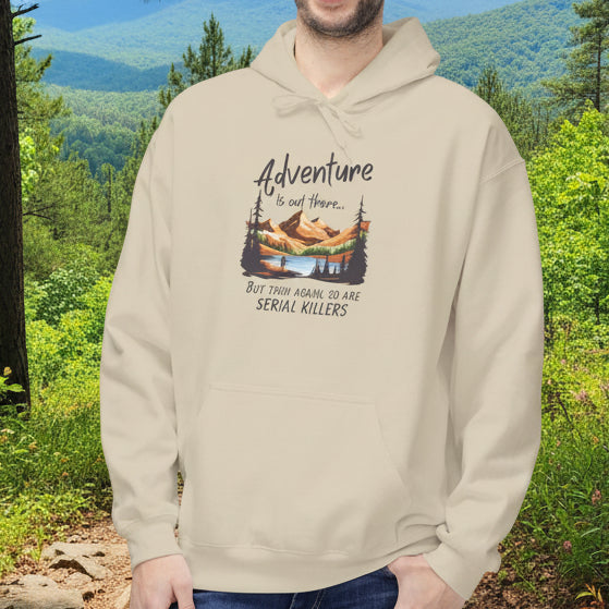 Adventure is out there... but then again, so are serial killers Hoodie