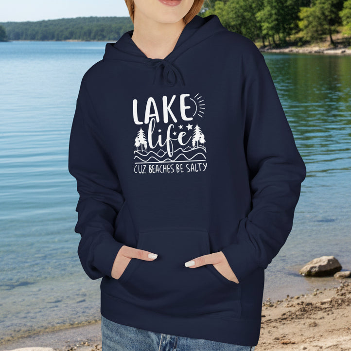Lake Life Cuz Beaches Be Salty Hoodie
