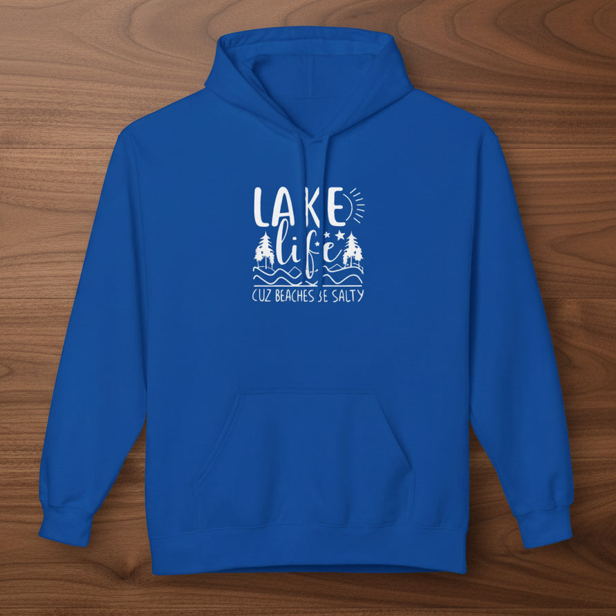 Lake Life Cuz Beaches Be Salty Hoodie