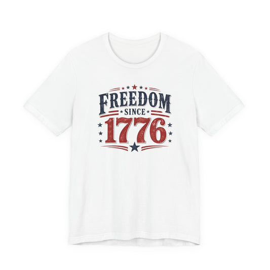 Freedom Since 1776 T-Shirt | Patriotic Independence Day Tee