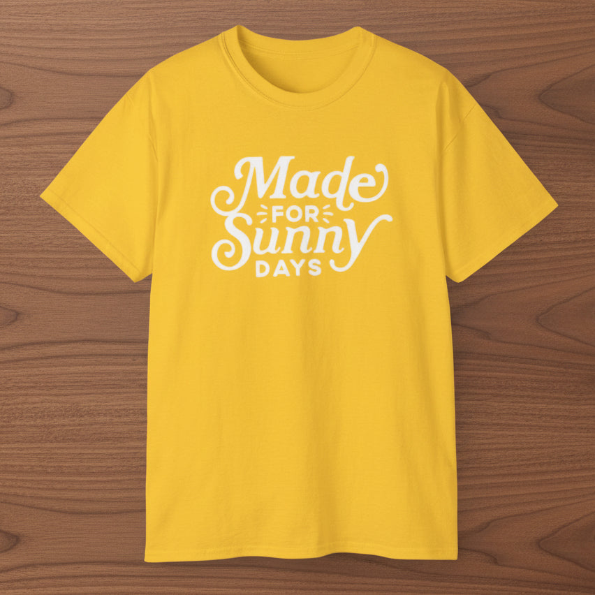 Made for Sunny Days T-Shirt