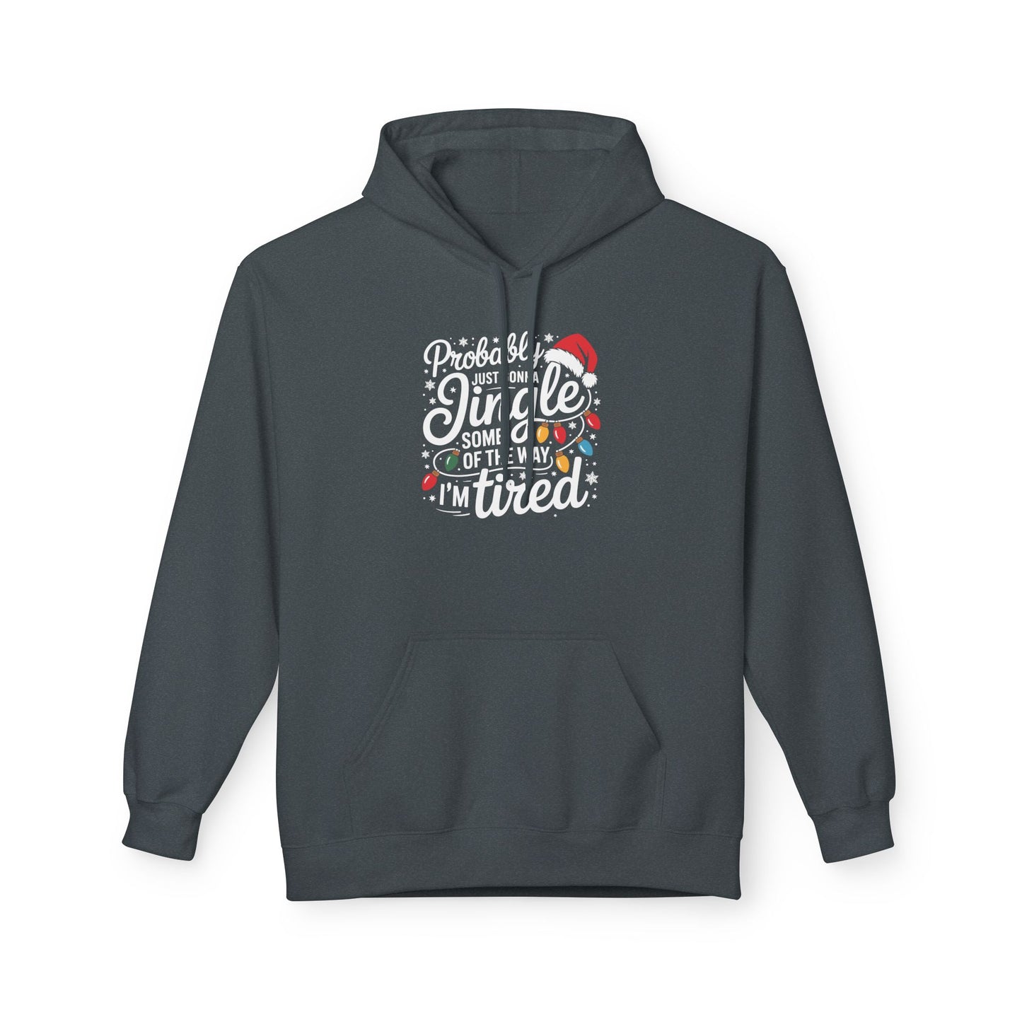 “Probably Just Gonna Jingle Some of the Way, I’m Tired” Christmas Hoodie