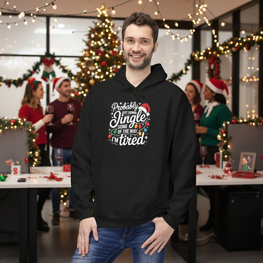 “Probably Just Gonna Jingle Some of the Way, I’m Tired” Christmas Hoodie