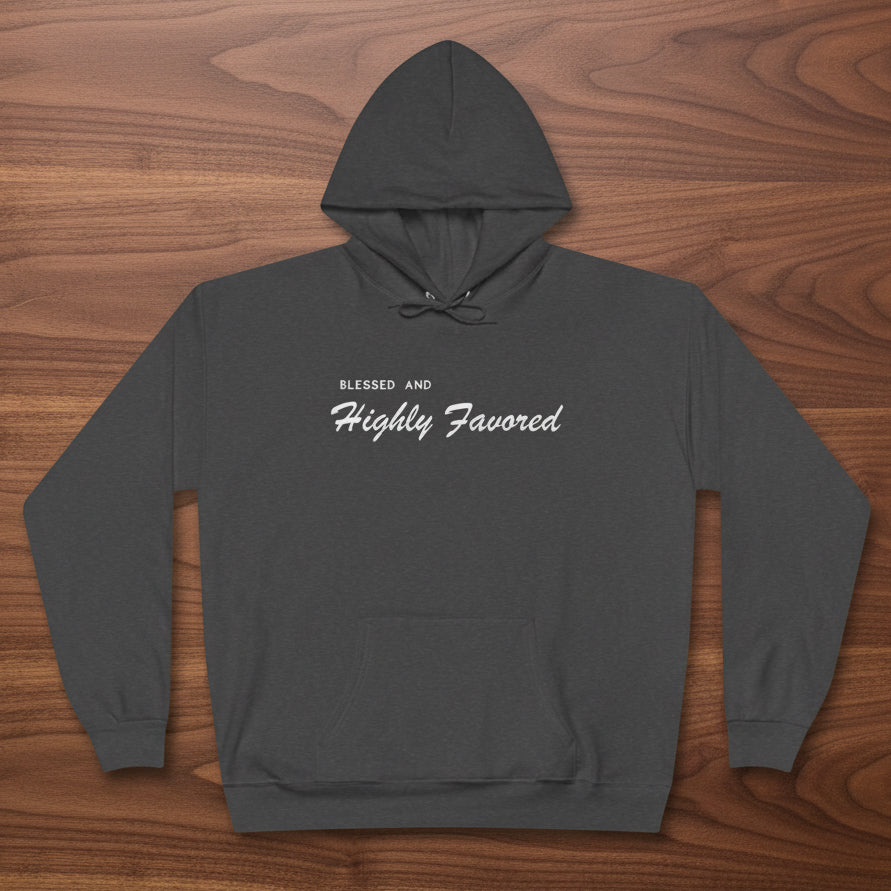 Blessed and Highly Favored Hoodie