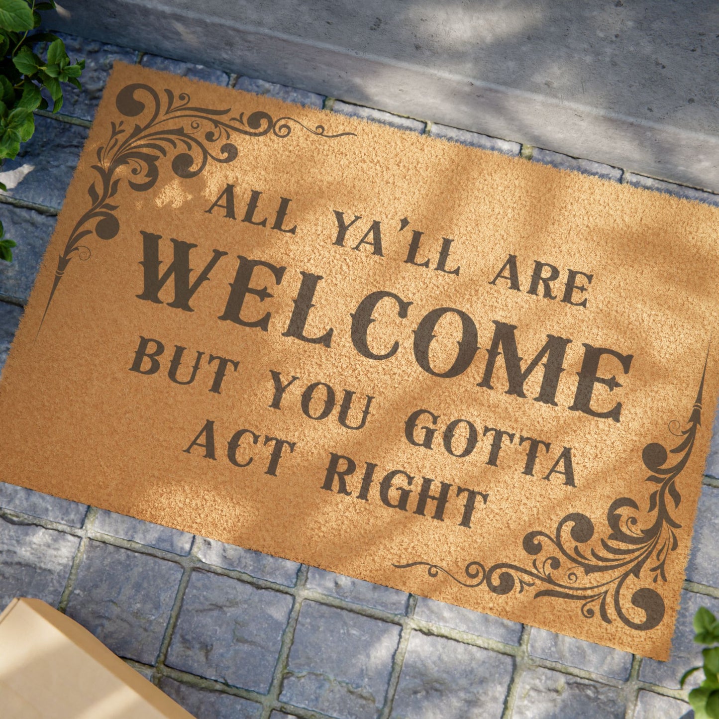 All Ya'll Are Welcome But You Gotta Act Right Doormat