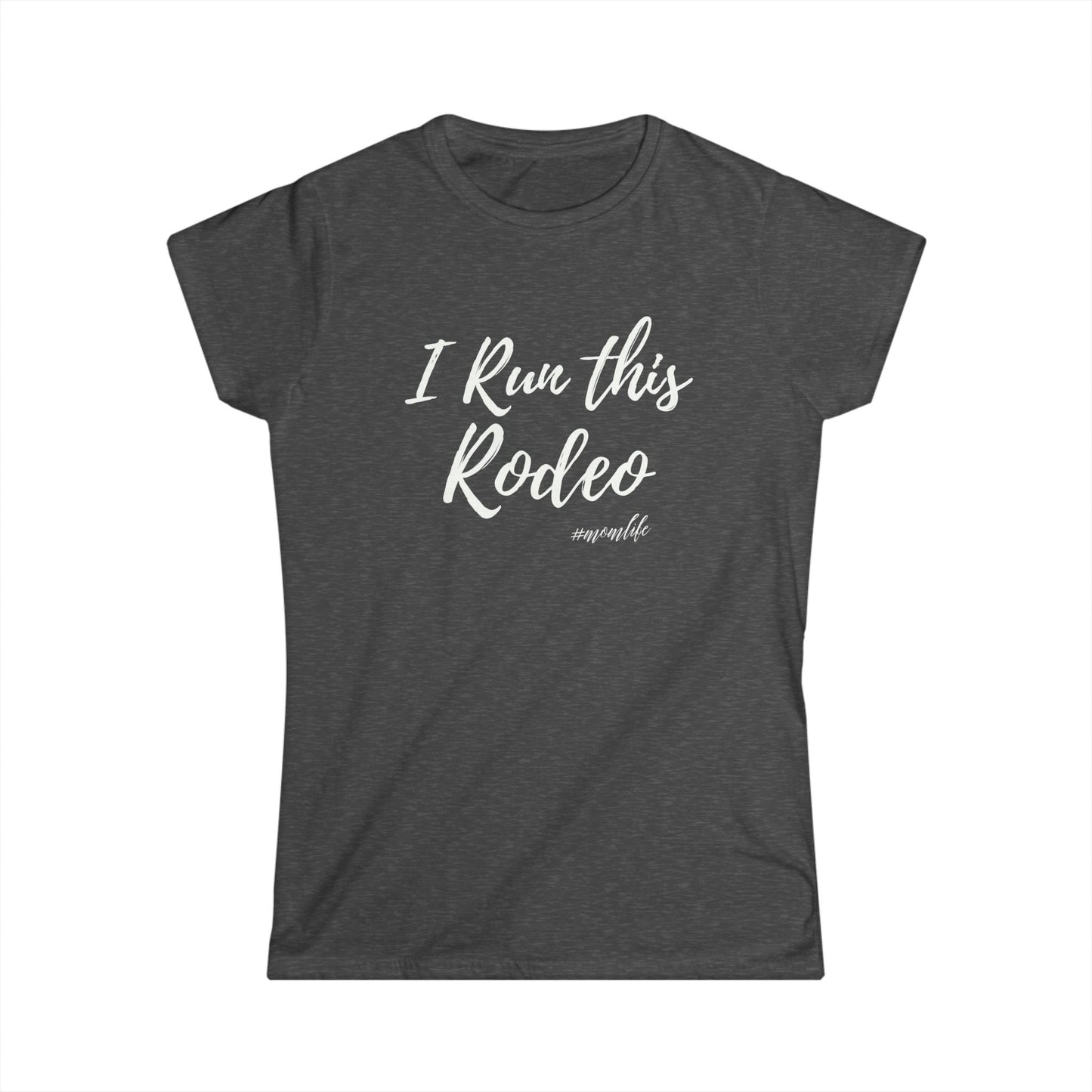 I Run This Rodeo #momlife Tee