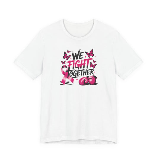 We Fight Together • Breast Cancer Support T-Shirt
