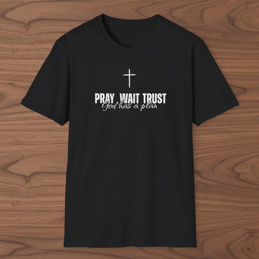 Pray Wait Trust God has a plan T-Shirt