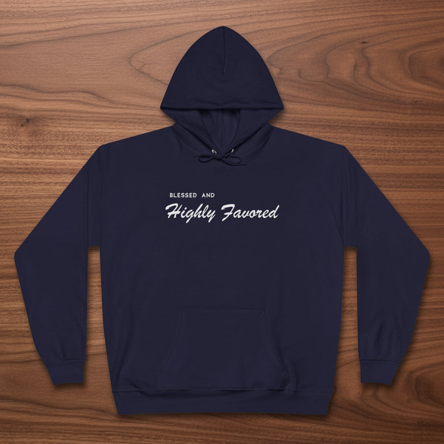 Blessed and Highly Favored Hoodie