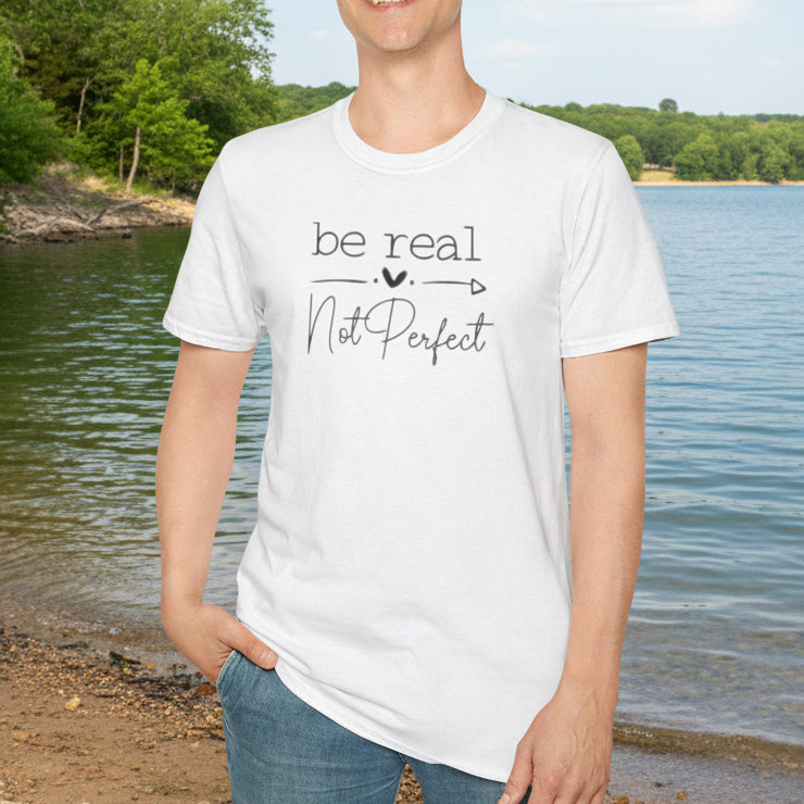 Be Real Not Perfect T-Shirt
