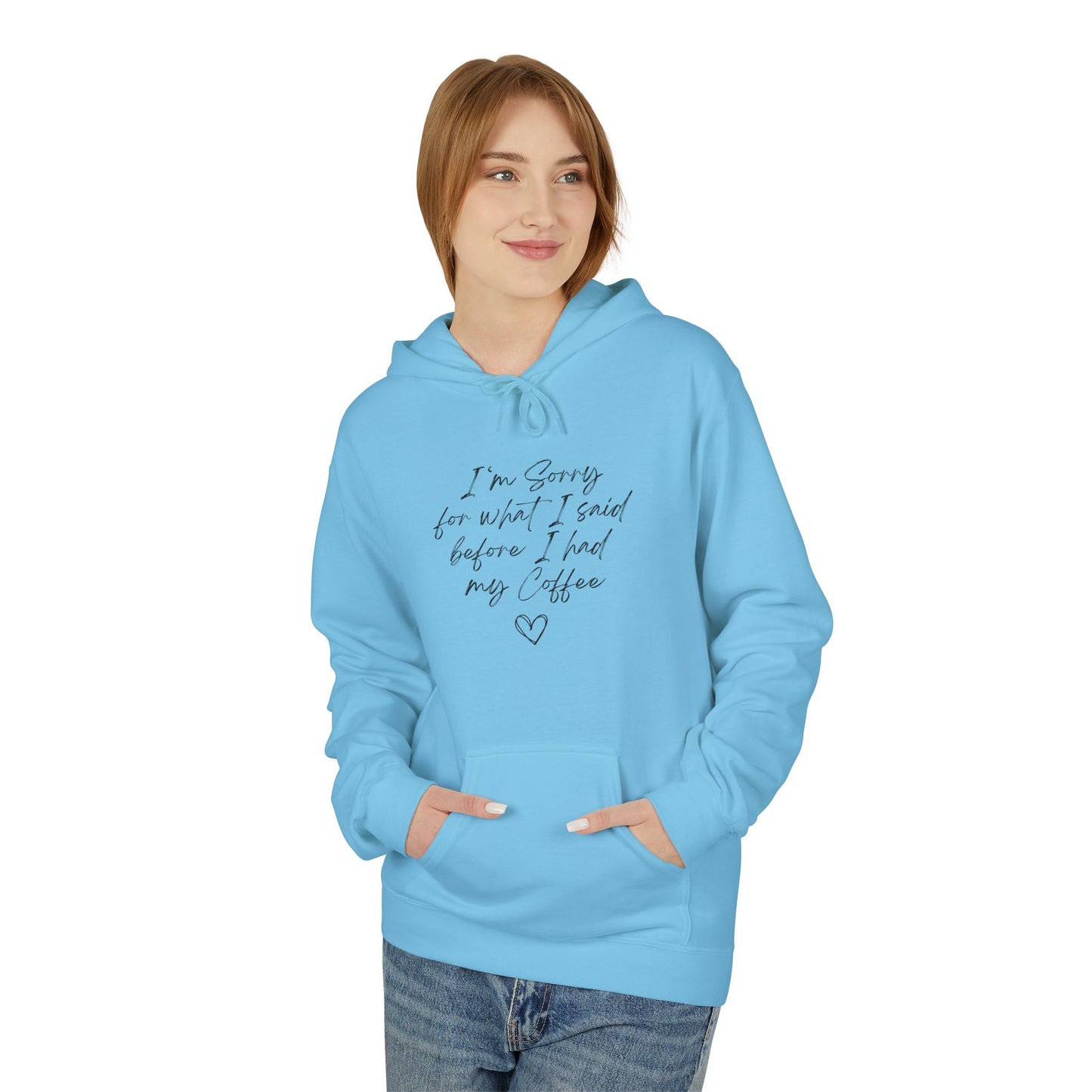 I'm Sorry For What I Said Before Coffee Hoodie