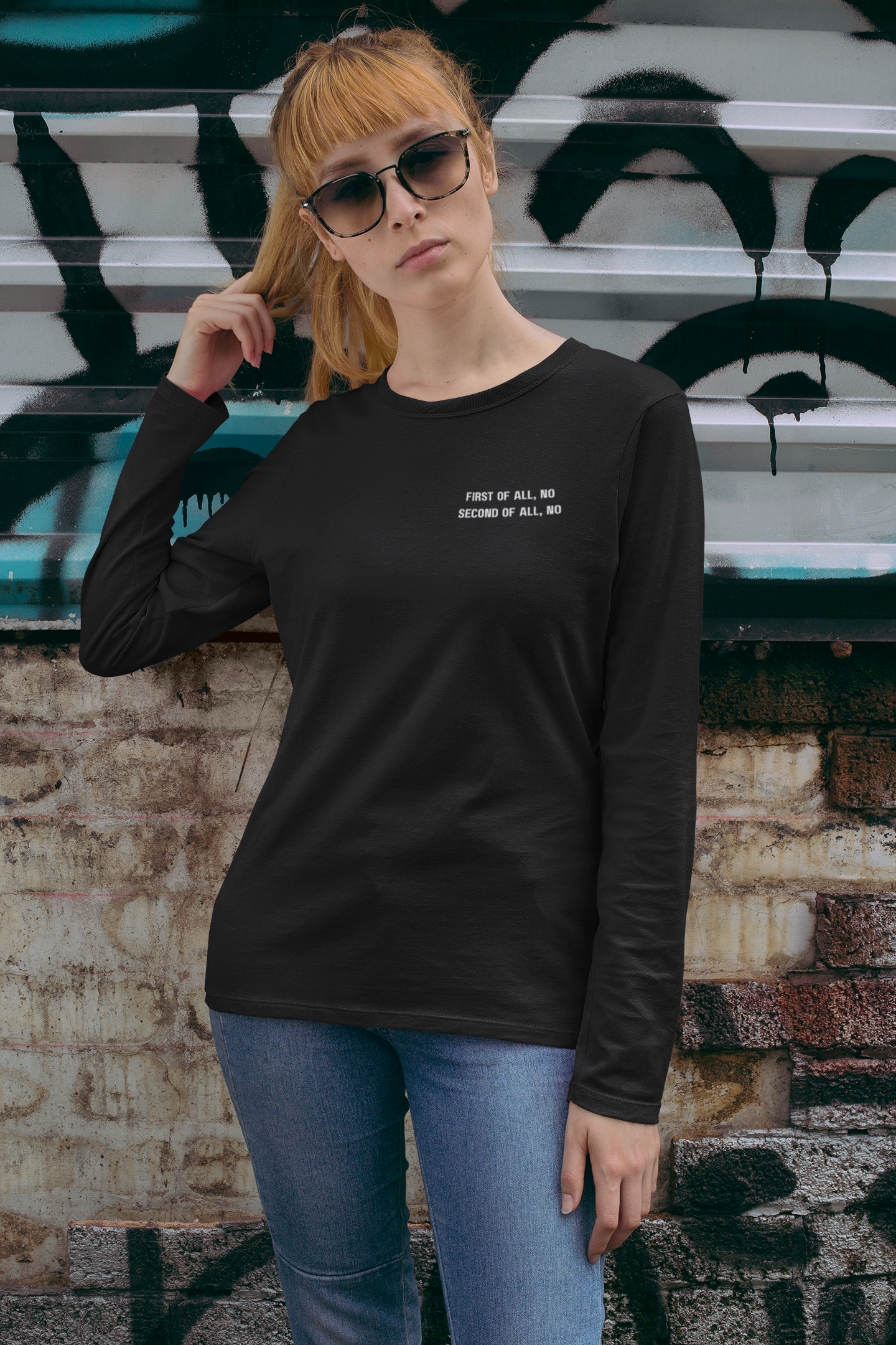 First Of All, No   Second Of All, No   Long Sleeve Tee